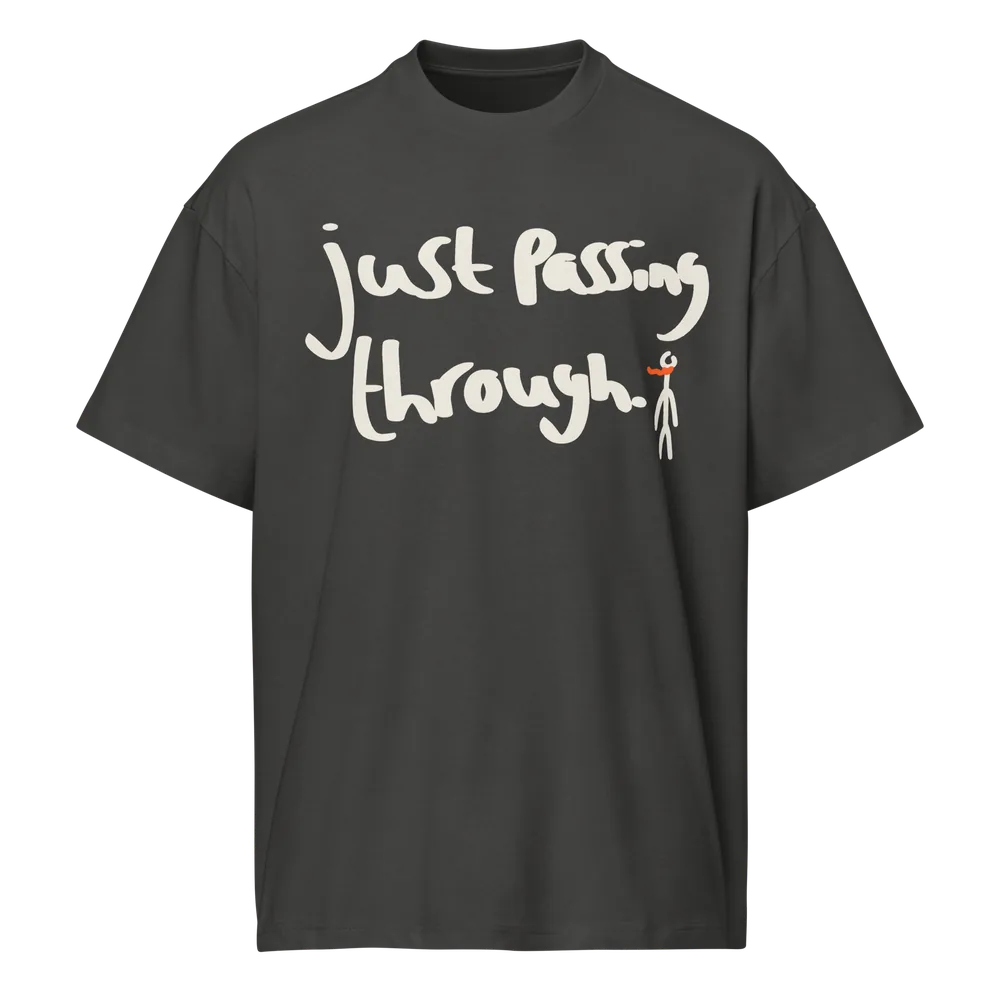 just passing through. tee in vintage black, front: just passing through. in my handwriting, little guy standing at the end